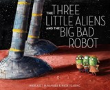 The Three Little Aliens and the Big Bad Robot - Margaret McNamara - 9780375866890