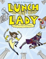 Lunch Lady and the Field Trip Fiasco: Lunch Lady #6 - Jarrett J. Krosoczka - 9780375867309