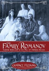 The Family Romanov: Murder, Rebellion, and the Fall of Imperial Russia - Candace Fleming - 9780375867828