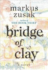 Bridge of Clay - Markus Zusak - 9780375945595