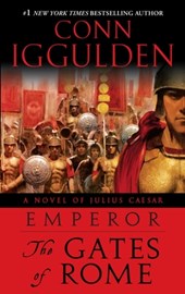 Emperor: The Gates of Rome: A Novel of Julius Caesar; A Roman Empire Novel