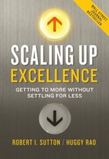 Scaling Up Excellence - Robert I. Sutton ; Huggy Rao - 9780385347037