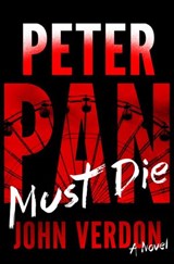 Peter Pan Must Die (Dave Gurney, No. 4) - John Verdon - 9780385348416
