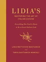Lidia's Mastering the Art of Italian Cuisine - Lidia Matticchio Bastianich ; Tanya Bastianich Manuali - 9780385349475