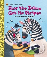 How the Zebra Got Its Stripes - Golden Books ; Ron Fontes - 9780385374873