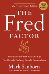 The Fred Factor: How Passion in Your Work and Life Can Turn the Ordinary Into the Extraordinary - Mark Sanborn - 9780385513517