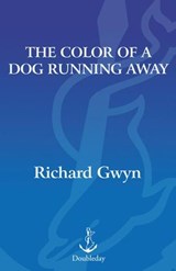 The Color of A Dog Running Away - Richard Gwyn - 9780385521475
