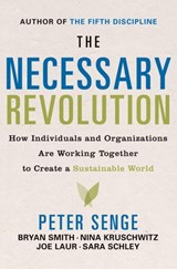 The Necessary Revolution - Peter M. Senge ; Bryan Smith ; Nina Kruschwitz ; Joe Laur ; Sara Schley - 9780385525305