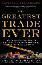 The Greatest Trade Ever: The Behind-The-Scenes Story of How John Paulson Defied Wall Street and Made Financial History - Gregory Zuckerman - 9780385529945