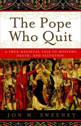 The Pope Who Quit - Jon M. Sweeney - 9780385531887