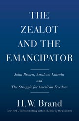 Zealot and the Emancipator - H.W. Brands - 9780385544009