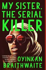 My Sister, the Serial Killer - Oyinkan Braithwaite - 9780385544245