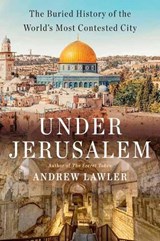 Under Jerusalem - Andrew Lawler - 9780385546850