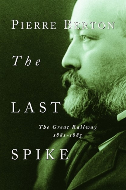 LAST SPIKE, Pierre Berton - Paperback - 9780385658416