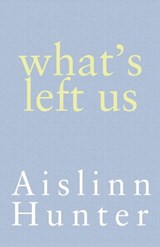What's Left Us - Aislinn Hunter - 9780385680905