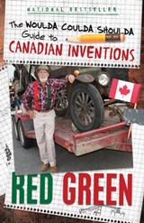 The Woulda Coulda Shoulda Guide to Canadian Inventions - Red Green - 9780385687409