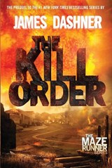 The Kill Order: The Origin of the Maze Runner - James Dashner - 9780385742887