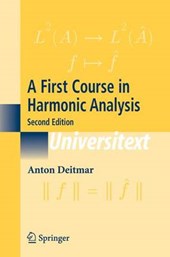 Deitmar, A: First Course in Harmonic Analysis