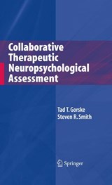 Collaborative Therapeutic Neuropsychological Assessment - Tad T. Gorske ; Steven R. Smith - 9780387754253