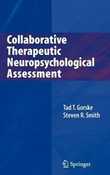 Collaborative Therapeutic Neuropsychological Assessment - Tad T. Gorske ; Steven R. Smith - 9780387754253