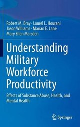 Understanding Military Workforce Productivity - Robert M. Bray ; Laurel L. Hourani ; Jason Williams ; Marian E. Lane ; Mary Ellen Marsden - 9780387783024