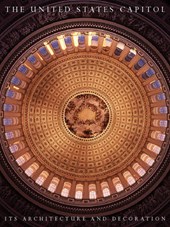 The United States Capitol - It's Architecture and Decoration