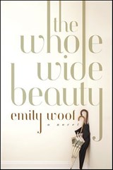 The Whole Wide Beauty - Emily Woof - 9780393079371