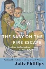 The Baby on the Fire Escape - Julie Phillips - 9780393088595