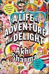 A Life of Adventure and Delight - Akhil Sharma - 9780393285352