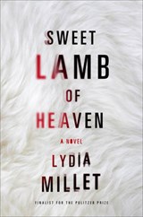 Sweet Lamb of Heaven | Lydia Millet | 