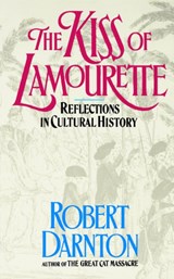 The Kiss of Lamourette - Reflections in Cultural History | Robert Darnton | 