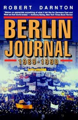 Berlin Journal, 1989-1990 | Robert (Harvard University) Darnton | 