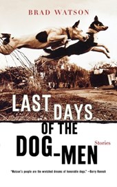 Last Days of the Dog-Men - Stories