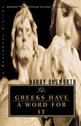 The Greeks Have a Word for it - Barry Unsworth - 9780393321487