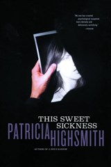 This Sweet Sickness - Patricia Highsmith - 9780393323672