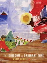 The Kingdom of Ordinary Time - Marie (Sarah Lawrence College) Howe - 9780393337341