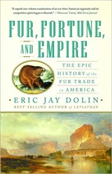 Fur, Fortune, and Empire - Eric Jay Dolin - 9780393340020