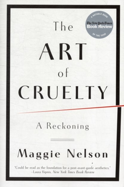 The Art of Cruelty, Maggie Nelson - Paperback - 9780393343144