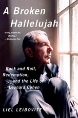 A Broken Hallelujah - Rock and Roll, Redemption, and the Life of Leonard Cohen - Liel Leibovitz - 9780393350739