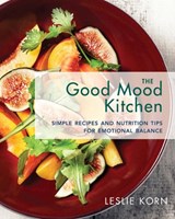 The Good Mood Kitchen - Leslie E. Korn - 9780393712223