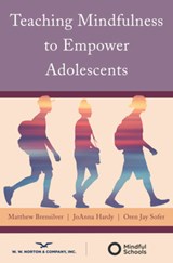 Teaching Mindfulness to Empower Adolescents - Matthew Brensilver ; JoAnna Hardy ; Oren Jay Sofer - 9780393713794