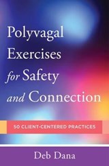 Polyvagal Exercises for Safety and Connection - Deb Dana - 9780393713855