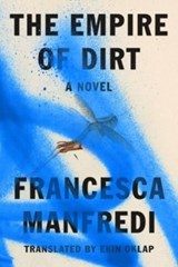 THE EMPIRE OF DIRT 8211 A NOVEL - Francesca Manfredi - 9780393881776