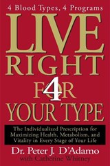 LIVE RIGHT 4 YOUR TYPE - Peter J. D'Adamo ; Catherine Whitney - 9780399146732