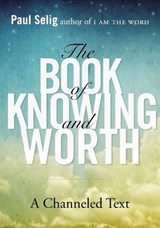 Book of Knowing and Worth - Paul (Paul Selig) Selig - 9780399166105