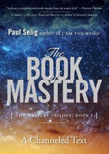 The Book of Mastery - Paul (Paul Selig) Selig - 9780399175701