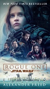 Rogue One: A Star Wars Story - Alexander Freed - 9780399178467