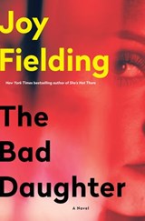 The Bad Daughter - Joy Fielding - 9780399181535