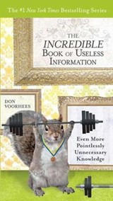 The Incredible Book of Useless Information - Don (Don Voorhees) Voorhees - 9780399537462