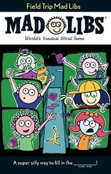 Field Trip Mad Libs: World's Greatest Word Game - Mickie Matheis - 9780399539527